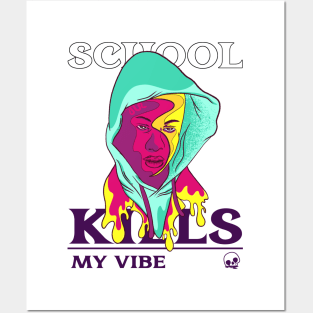 School kills my vibe. Posters and Art